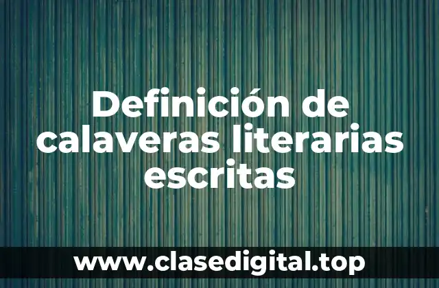 Ejemplos de calaveras literarias escritas