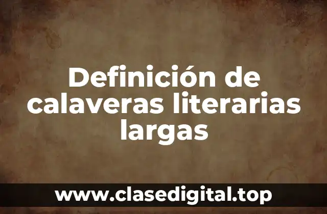 Definición de calaveras literarias largas