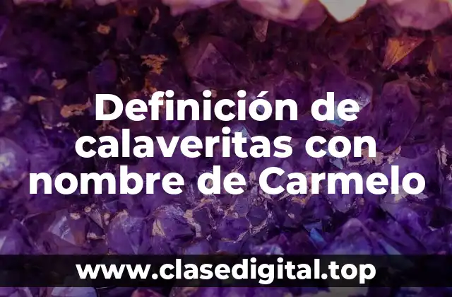 Definición de calaveritas con nombre de Carmelo