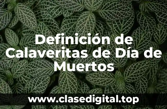 Definición de Calaveritas de Día de Muertos