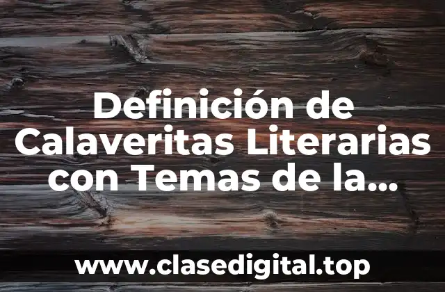 Ejemplos de calaveritas literarias con temas de la actualidad