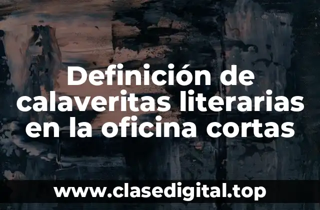 Definición de calaveritas literarias en la oficina cortas