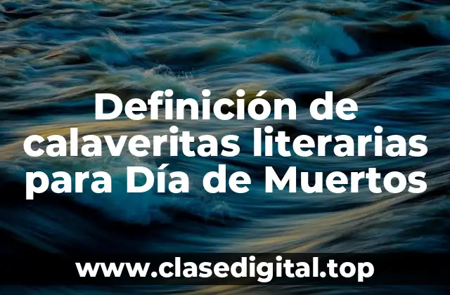 Definición de calaveritas literarias para Día de Muertos