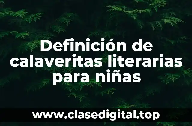 Definición de calaveritas literarias para niñas
