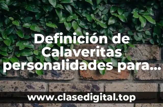 Definición de Calaveritas personalidades para tus compañeros