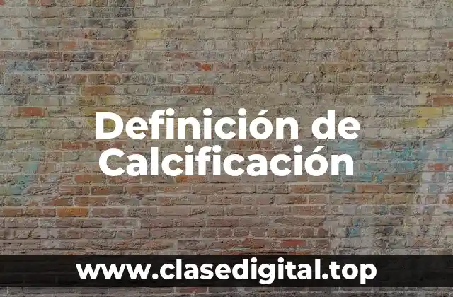 Definición de Calcificación