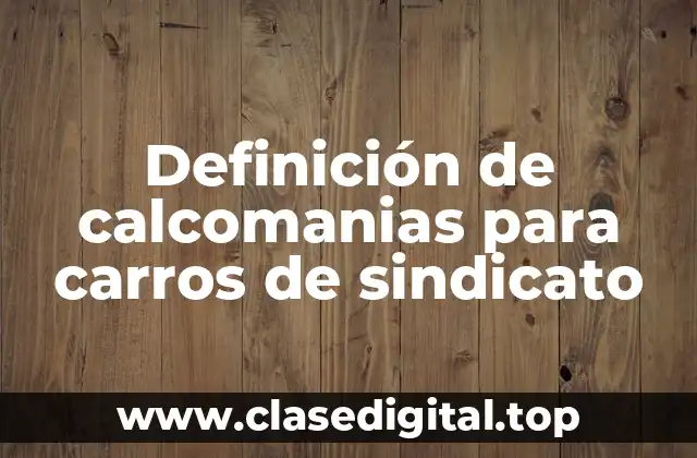 Definición de calcomanias para carros de sindicato