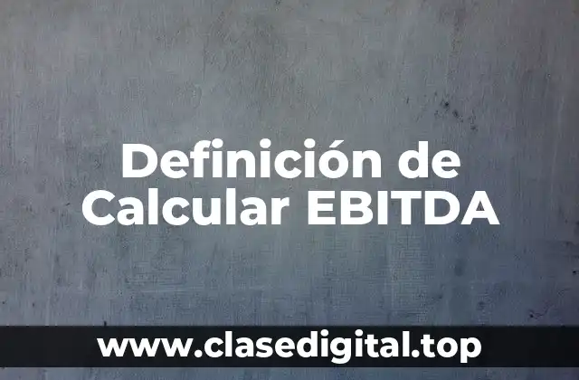Definición de Calcular EBITDA