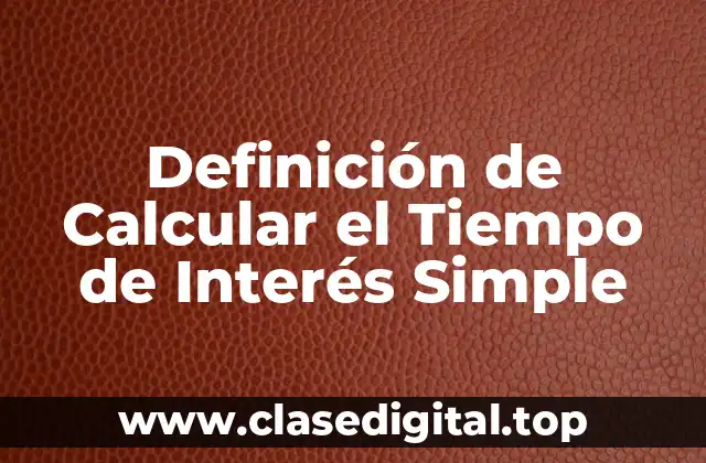 Definición de Calcular el Tiempo de Interés Simple