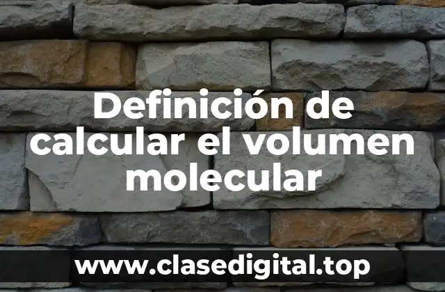 Ejemplos de calcular el volumen molecular