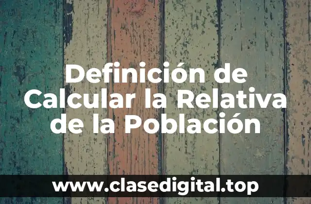 Definición de Calcular la Relativa de la Población