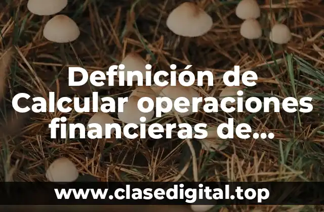 Definición de Calcular operaciones financieras de crédito