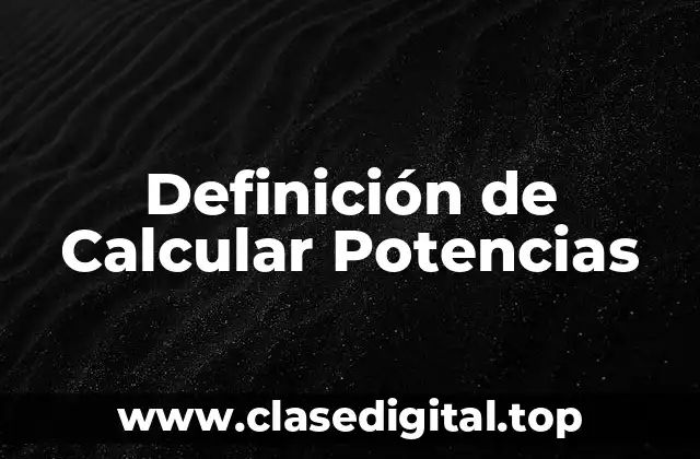 Ejemplos de Calcular Potencias