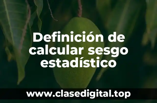 Definición de calcular sesgo estadístico