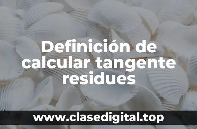 Definición de calcular tangente residues