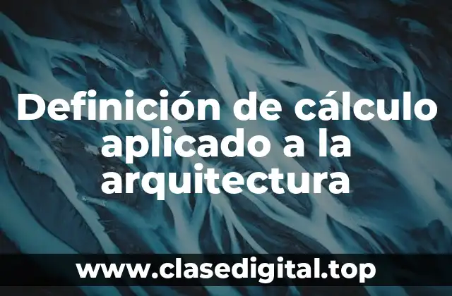 Definición de cálculo aplicado a la arquitectura