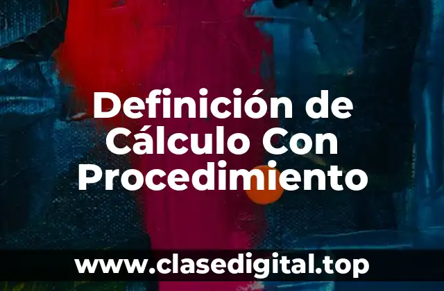 Definición de Cálculo Con Procedimiento