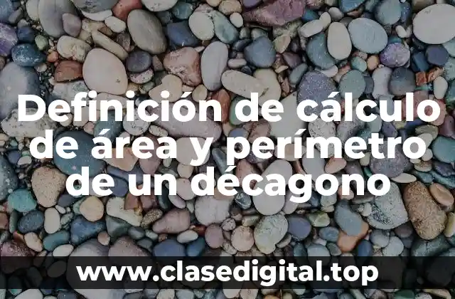 Ejemplos de cálculo de área y perímetro de un décagono