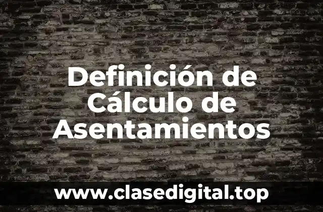 Definición de Cálculo de Asentamientos