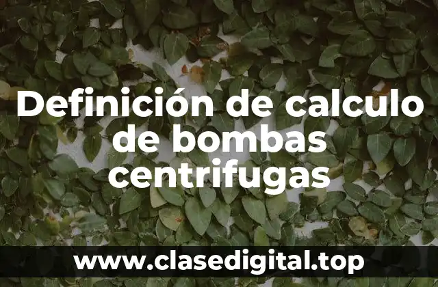 Ejemplos de cálculo de bombas centrifugas