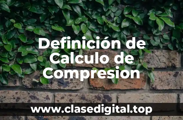 Definición de Calculo de Compresion