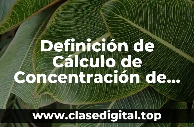 Definición de Cálculo de Concentración de Disoluciones