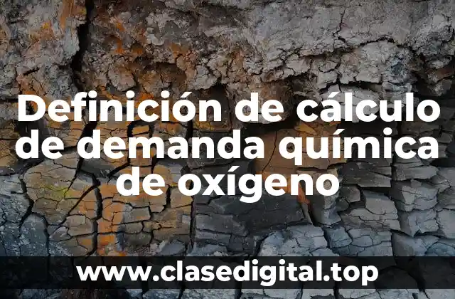 Definición de cálculo de demanda química de oxígeno