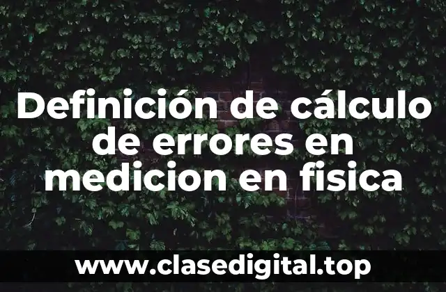 Ejemplos de cálculo de errores en mediciones en física
