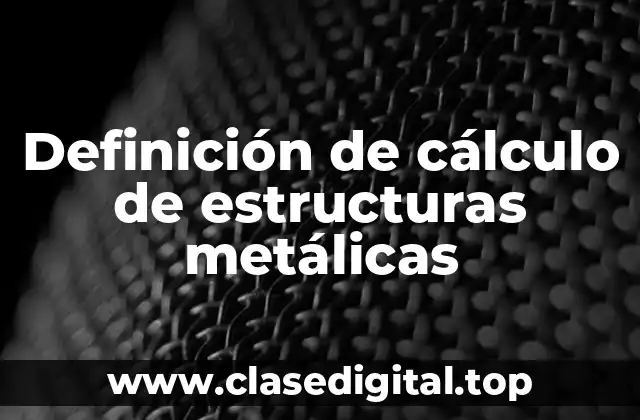 Ejemplos de cálculo de estructuras metálicas