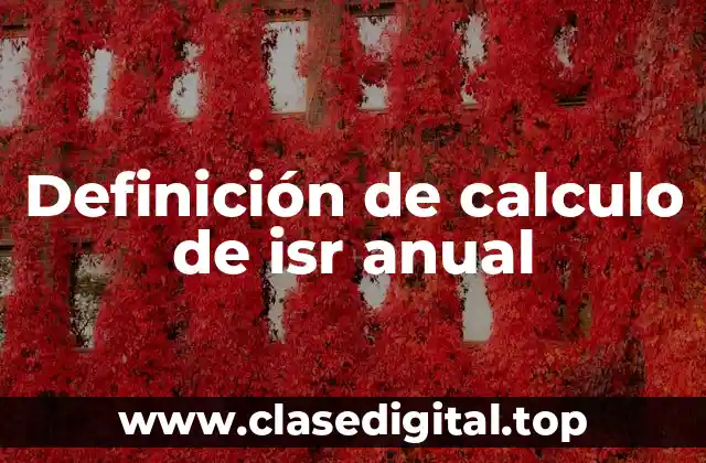 Definición de calculo de isr anual