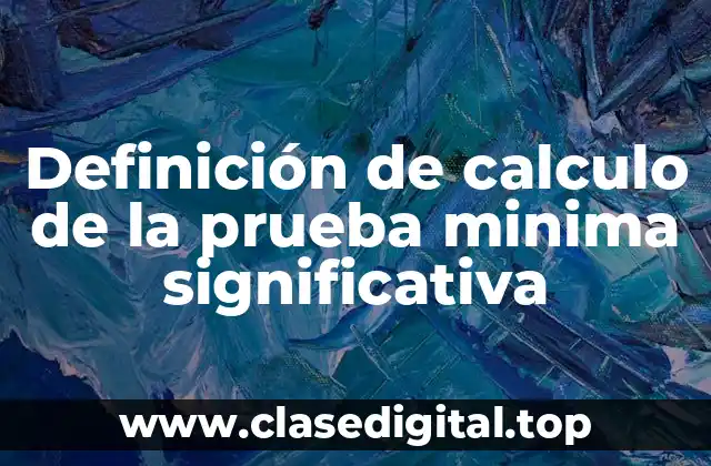 Definición de calculo de la prueba minima significativa
