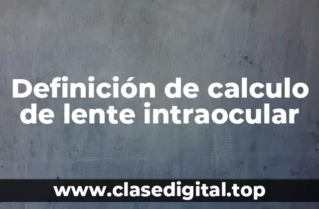 Definición de calculo de lente intraocular