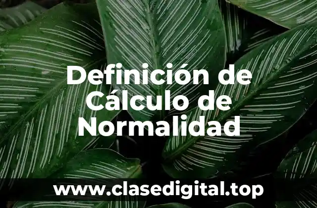 Definición de Cálculo de Normalidad