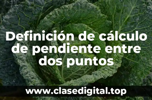 Ejemplos de cálculo de pendiente entre dos puntos