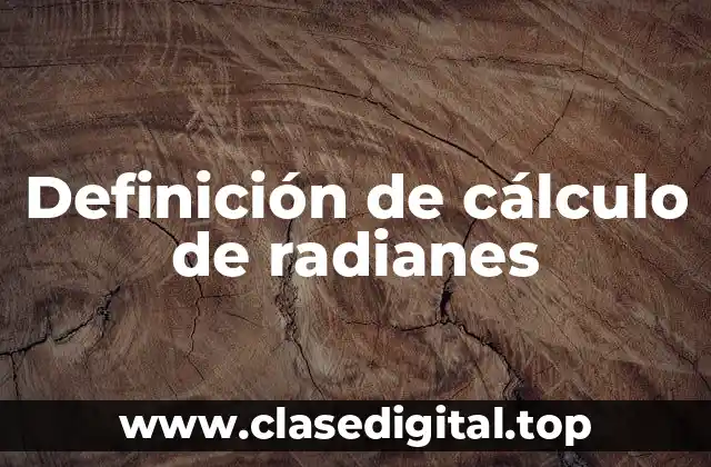 Definición de cálculo de radianes
