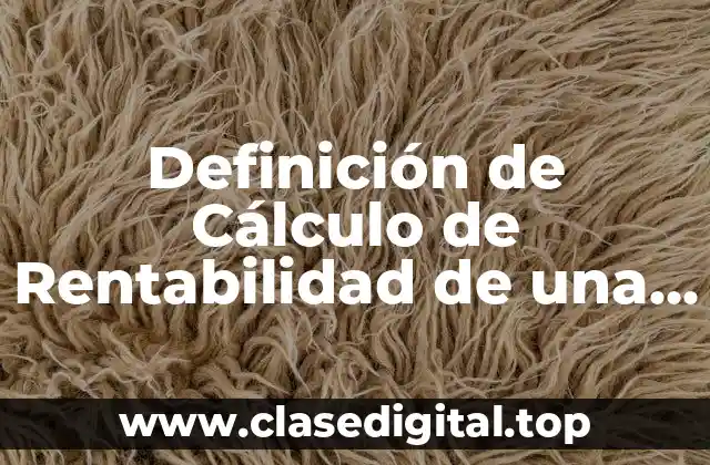 Definición de Cálculo de Rentabilidad de una Empresa