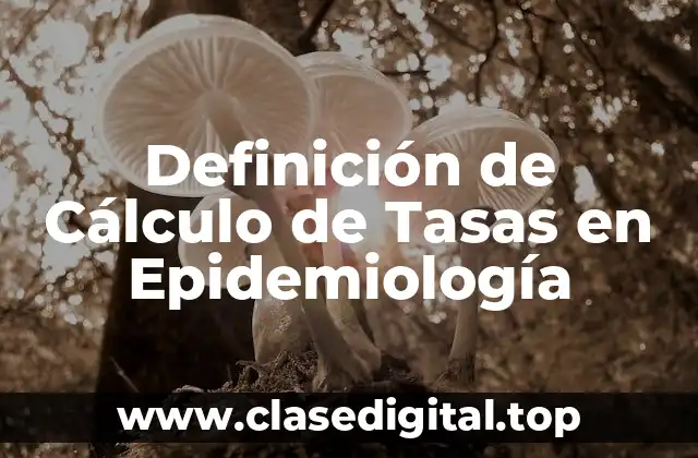 Ejemplos de cálculo de tasas en epidemiología