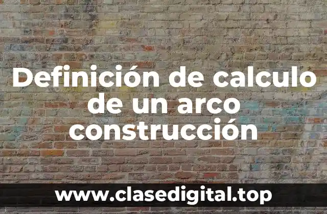 Ejemplos de cálculo de un arco construcción