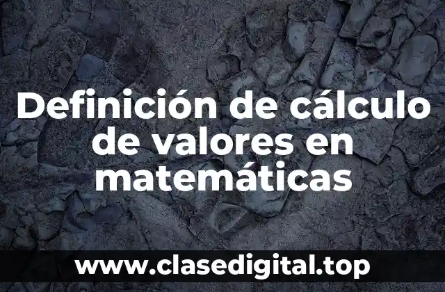Definición de cálculo de valores en matemáticas