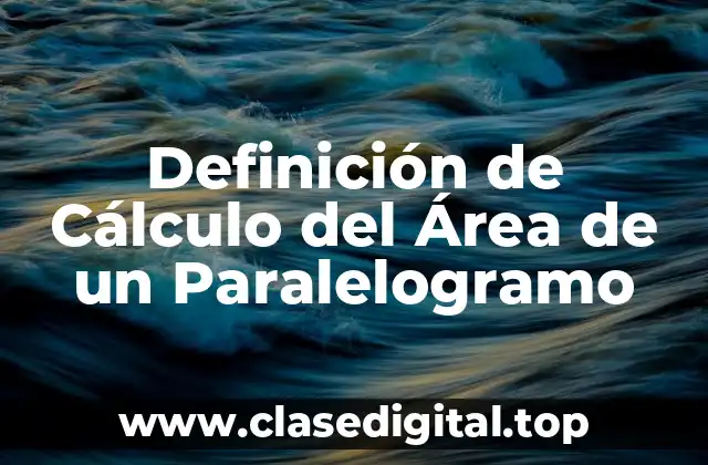 Definición de Cálculo del Área de un Paralelogramo