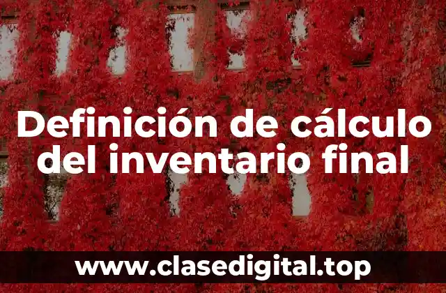 Definición de cálculo del inventario final