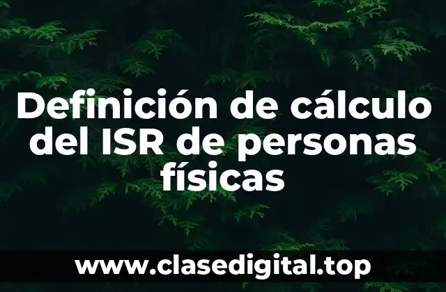 Definición de cálculo del ISR de personas físicas