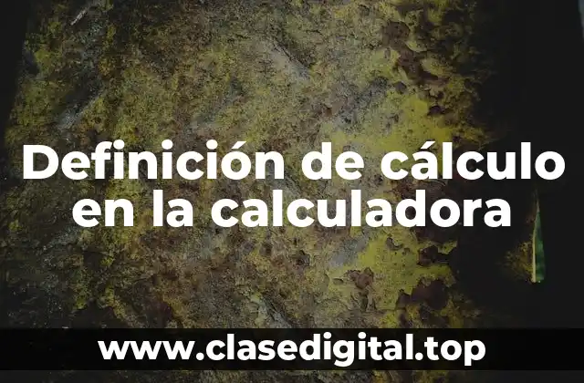 Definición de cálculo en la calculadora