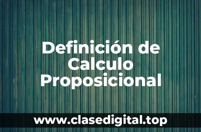 Definición de Calculo Proposicional