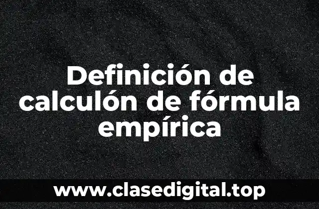 Definición de calculón de fórmula empírica