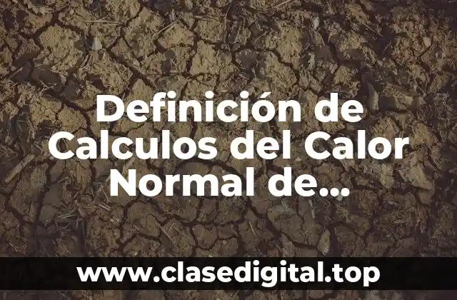 Definición de Calculos del Calor Normal de Formación