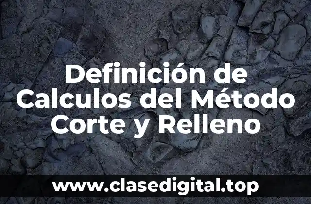Definición de Calculos del Método Corte y Relleno