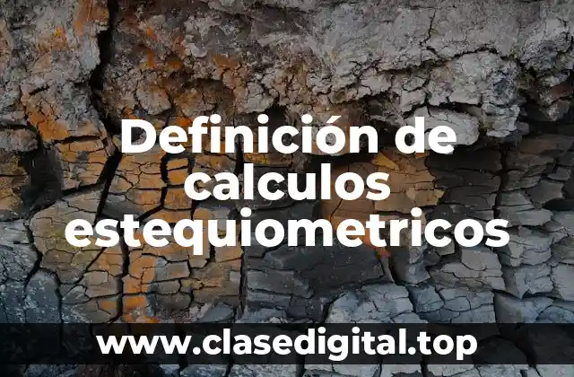 Definición de calculos estequiometricos