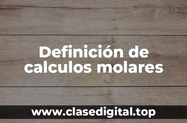 Definición de calculos molares