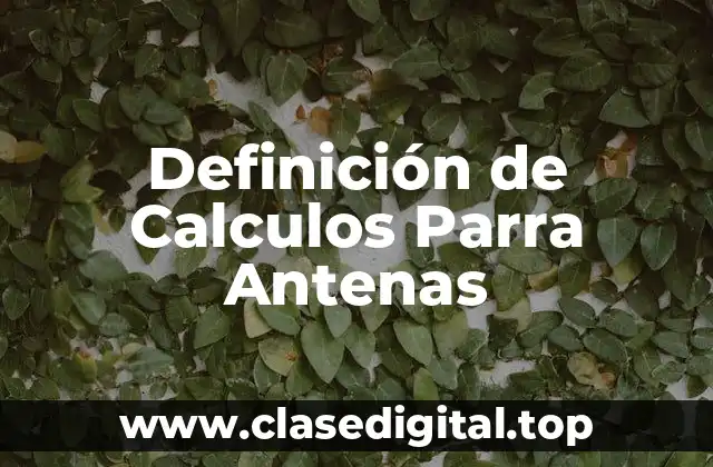 Ejemplos de Calculos Parra Antenas